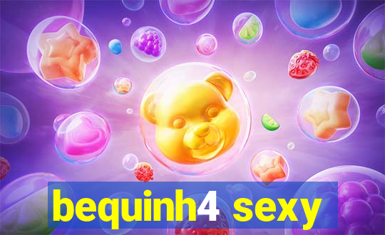 bequinh4 sexy